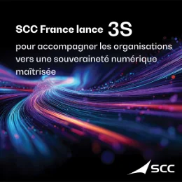 SCC France lance 3S, Solution Souveraine SCC, pour accompagner les organisations vers une souveraineté numérique maîtrisée